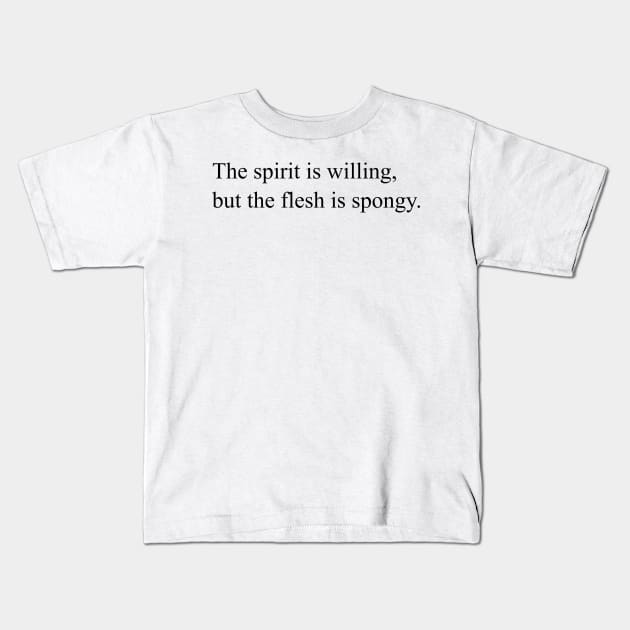 The Spirit Is Willing Kids T-Shirt by qqqueiru